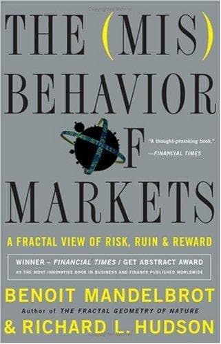 The (Mis)Behaviour of Markets by Benoit B. Mandelbrot & Richard L. Hudson