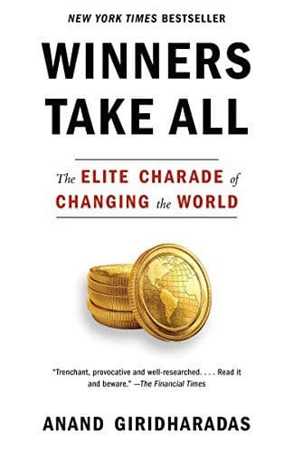 Cover for Winners Take All: The Elite Charade of Changing the World